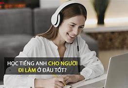 Học Tiếng Anh Cho Người Đi Làm Ở Đâu